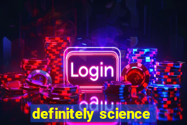 definitely science